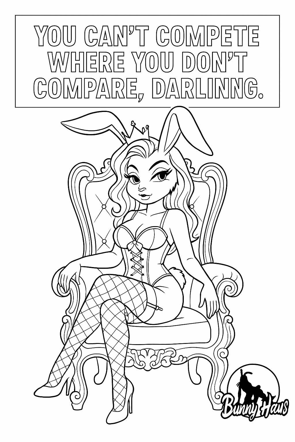 Bunny Haus Affirmation Coloring Page – “You Can’t Compete Where You Don’t Compare, Darling”